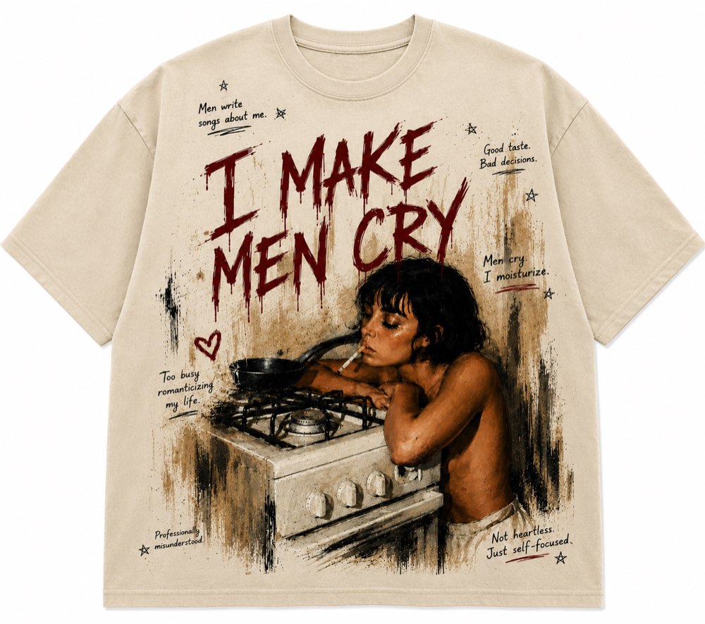 I Make Men Cry Tee 5